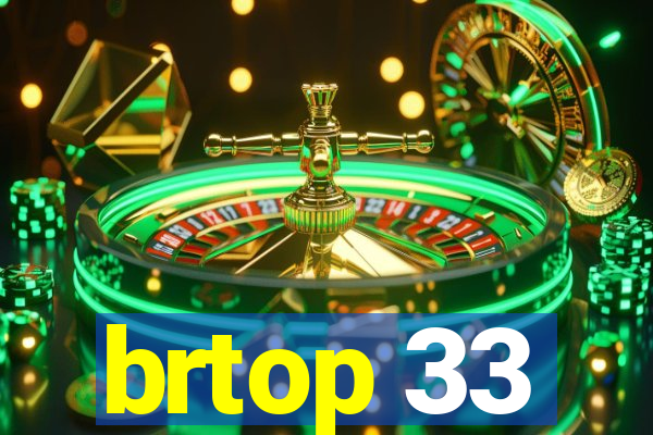 brtop 33